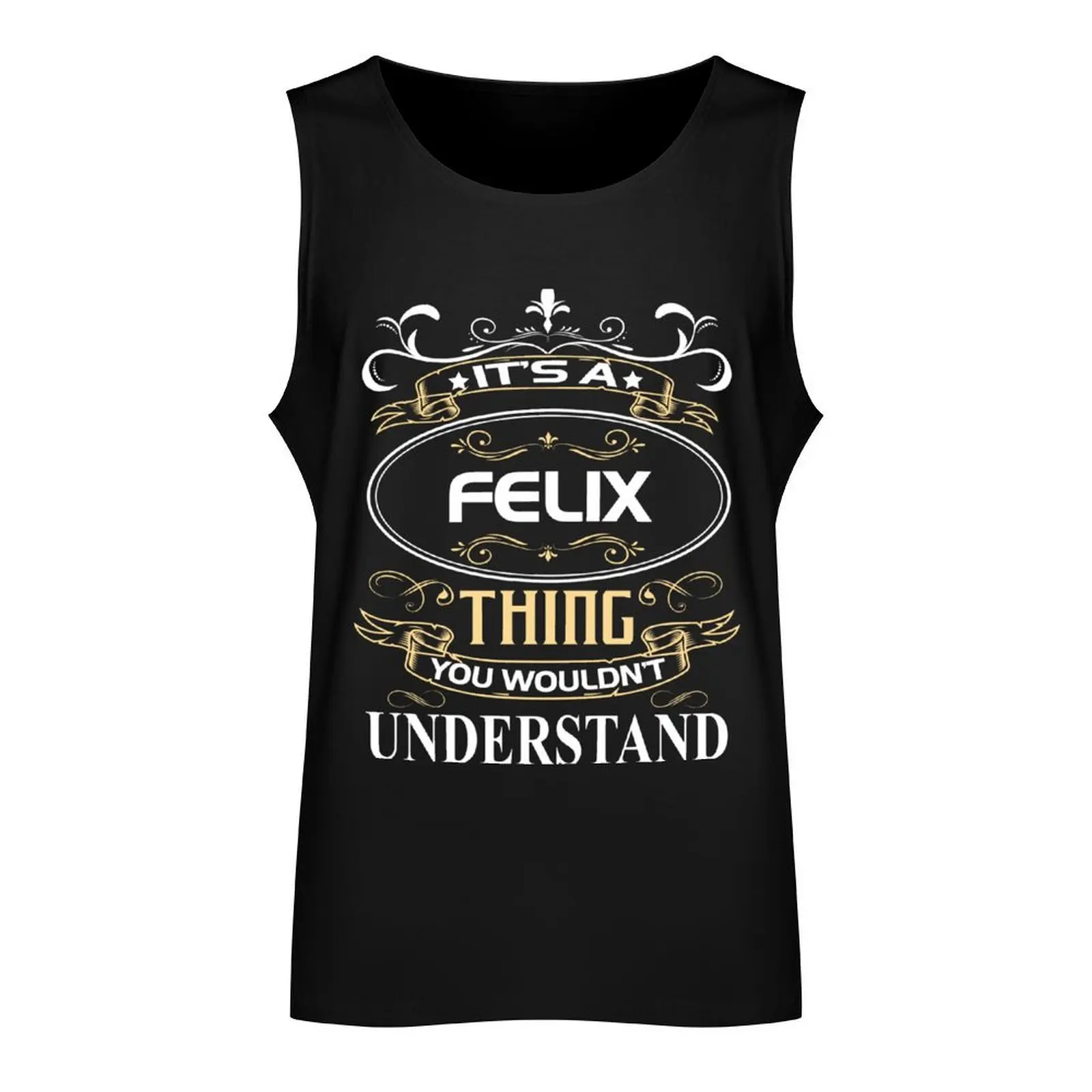 Felix Name Shirt It's A Felix Thing You Wouldn't Understand Tank Top vest men