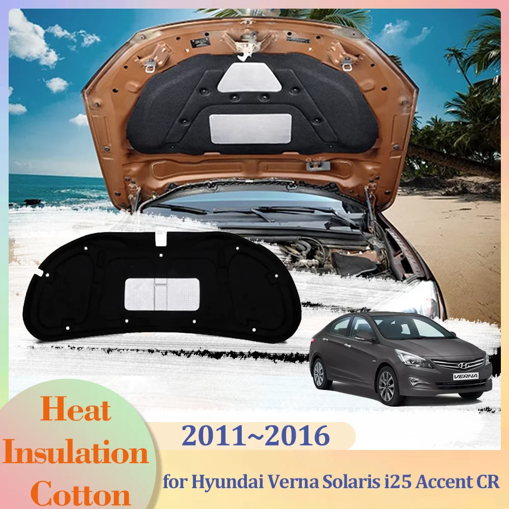 

for Hyundai Verna RB Solaris i25 Accent 2011~2016 Hood Engine Insulation Pad Liner Cotton Soundproof Trunk Cover Heat Accessorie