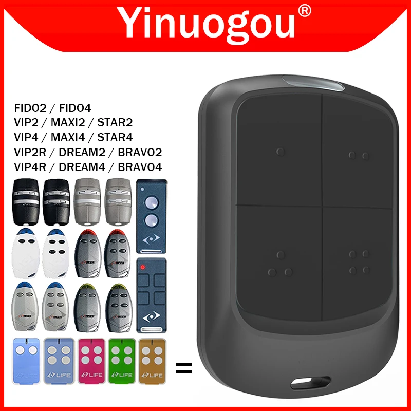 LIFE DREAM DREAM2 DREAM4 MAXI MAXI2 MAXI4 FIDO2 FIDO4 BRAVO2 BRAVO4 VIP2 VIP4 VIP2R VIP4R STAR2 STAR4 Garage Door Remote Control