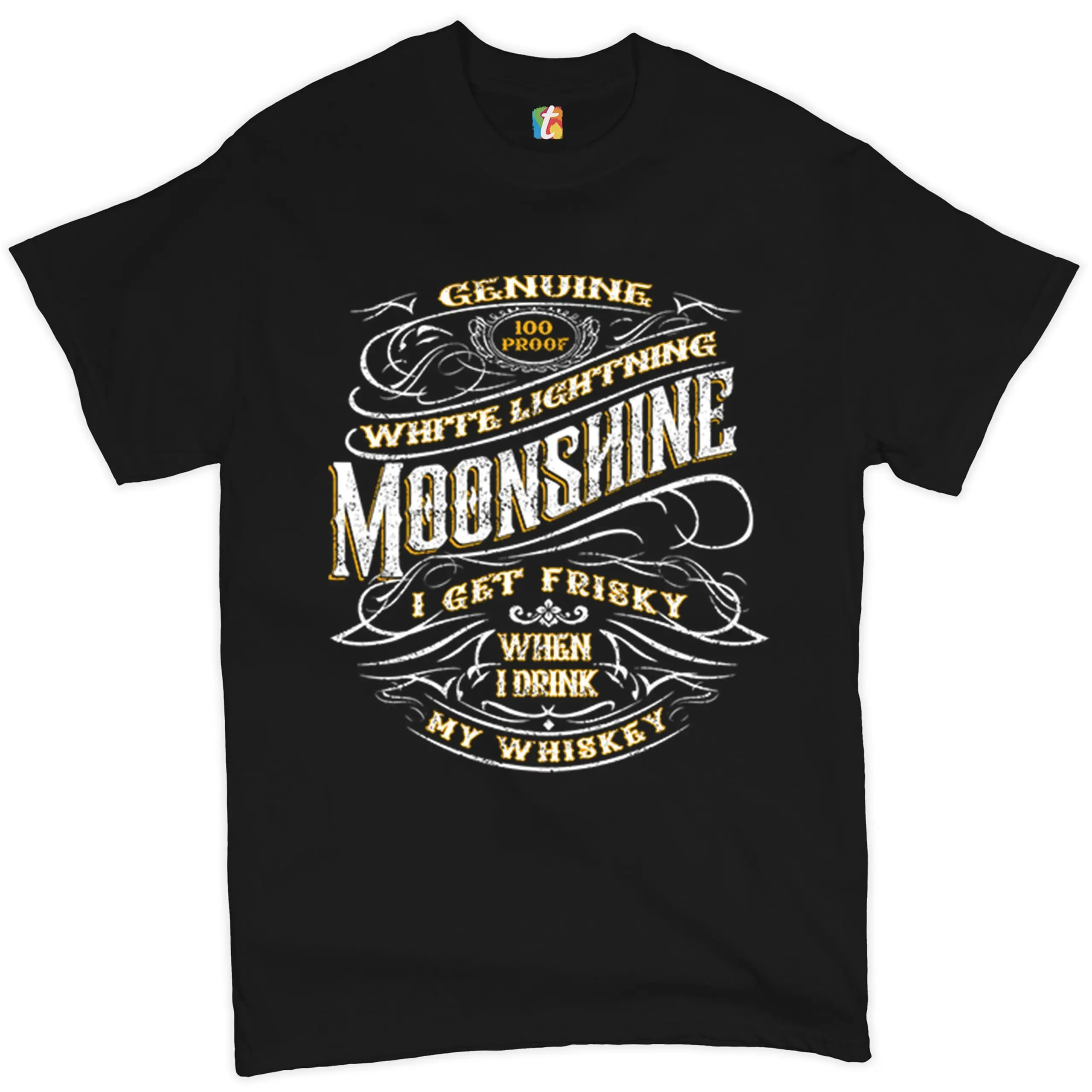 I Get Friskey When Drink My Whiskey T shirt Genuine Moonshine White Lightning 100 Proof Old School Drinking Funny Men's