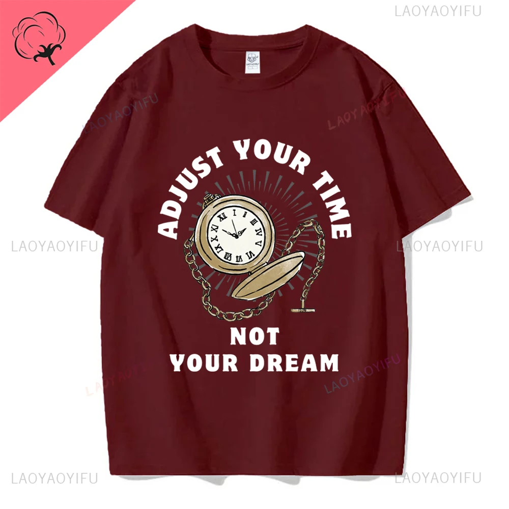 Adjust Your Time Not Your Dream Watch Collector Watchmaker Clockmaker Graphic Tshirt Streetwear Fashion Cotton Man T-shirt