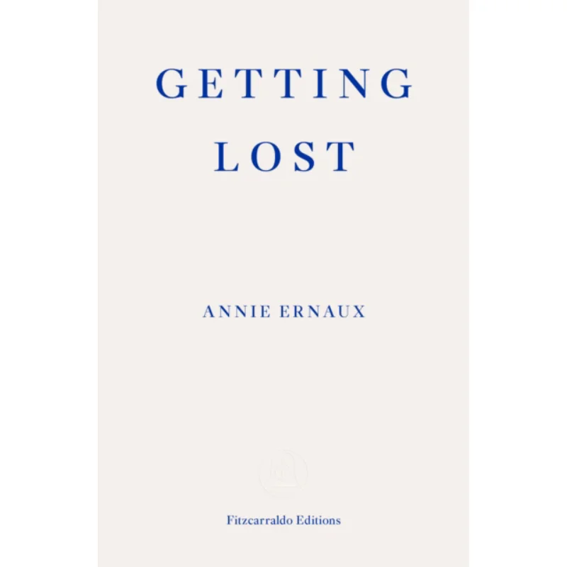 

Getting Lost Annie Ernaux Fitzcarraldo Editions 9781913097004 Book