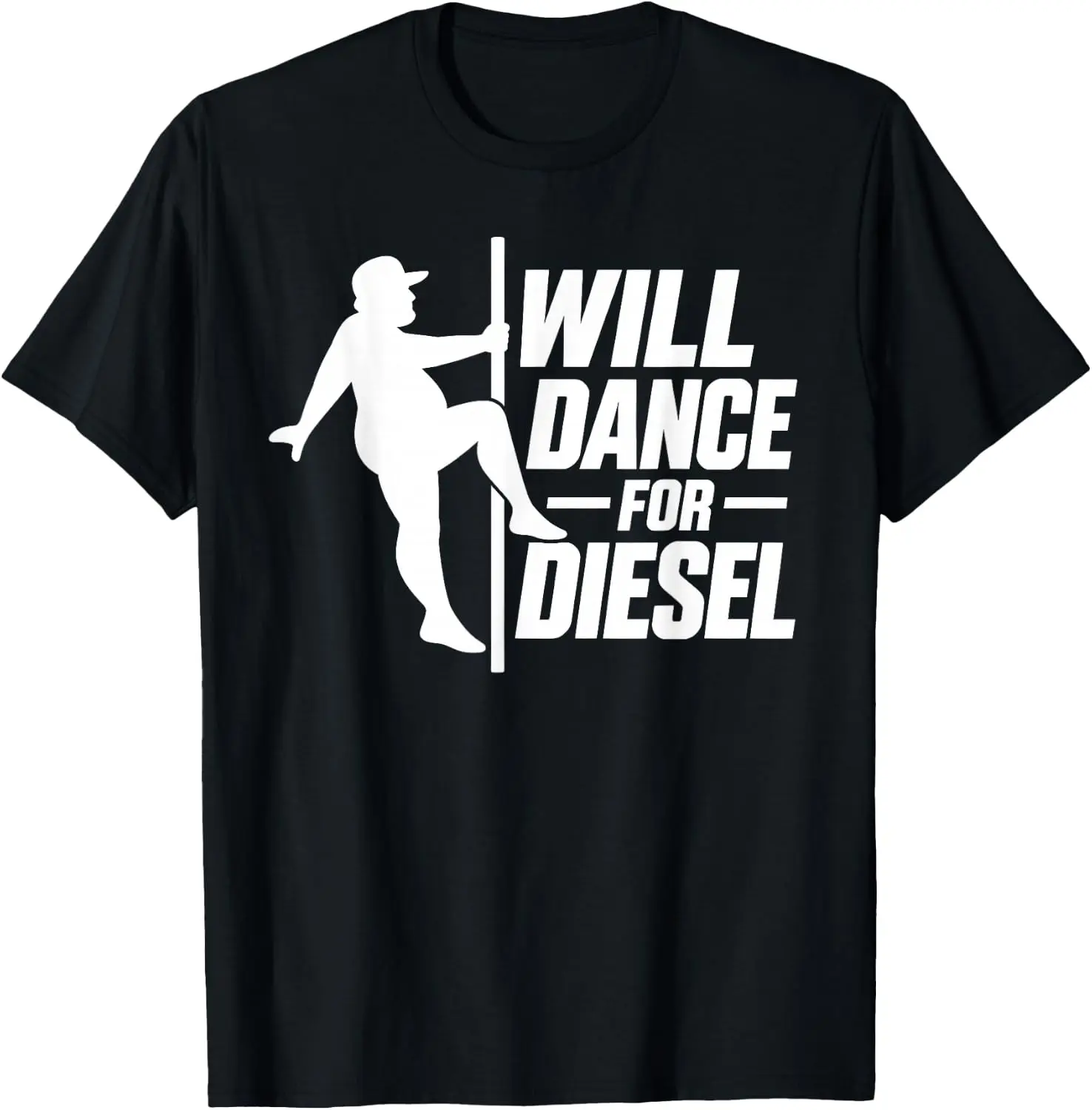 I Will Dance For Diesel Automotive Humor T-Shirt Breathable, heavyweight pure cotton short-sleeve top—stylish, plus-size, and suitable for year-round wear with a sporty, casual vibe