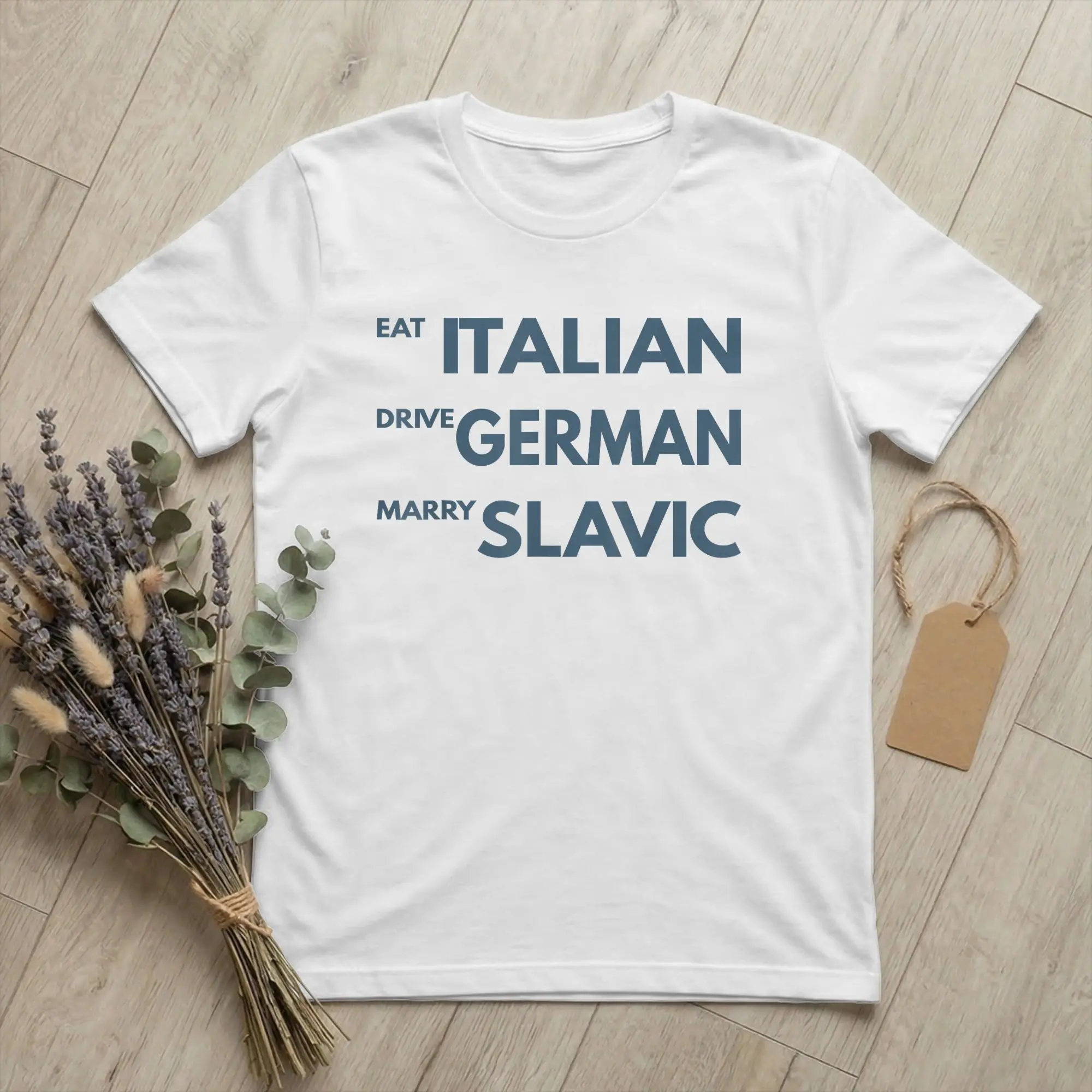 Eat Italian Drive German Marry Slavic T Shirt Men 100% Cotton Funny T-Shirt Driving Meme Tee Short Sleeve Clothing Birthday Gift