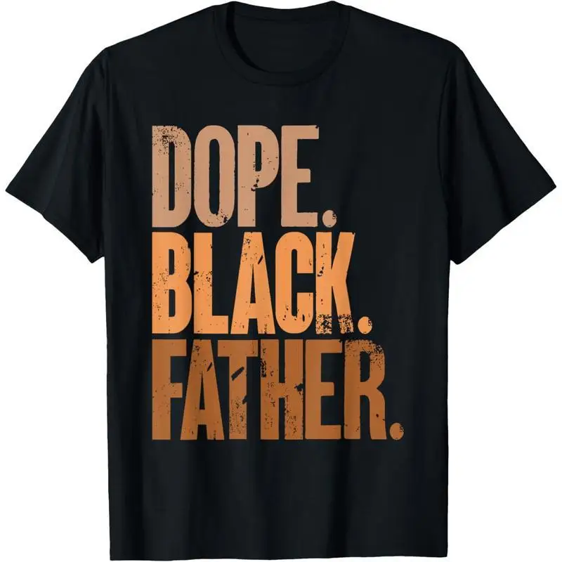 

T - shirt Celebrating Cool Black Fathers with the Empowering Phrase “Dope. Black. Father.”