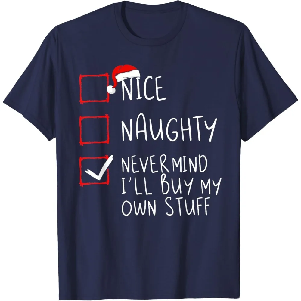 Nice Naughty Never Mind I'll Buy My Own Stuff Christmas List T-Shirt Unisex Women Men T Shirt Comfortable Personality Tops