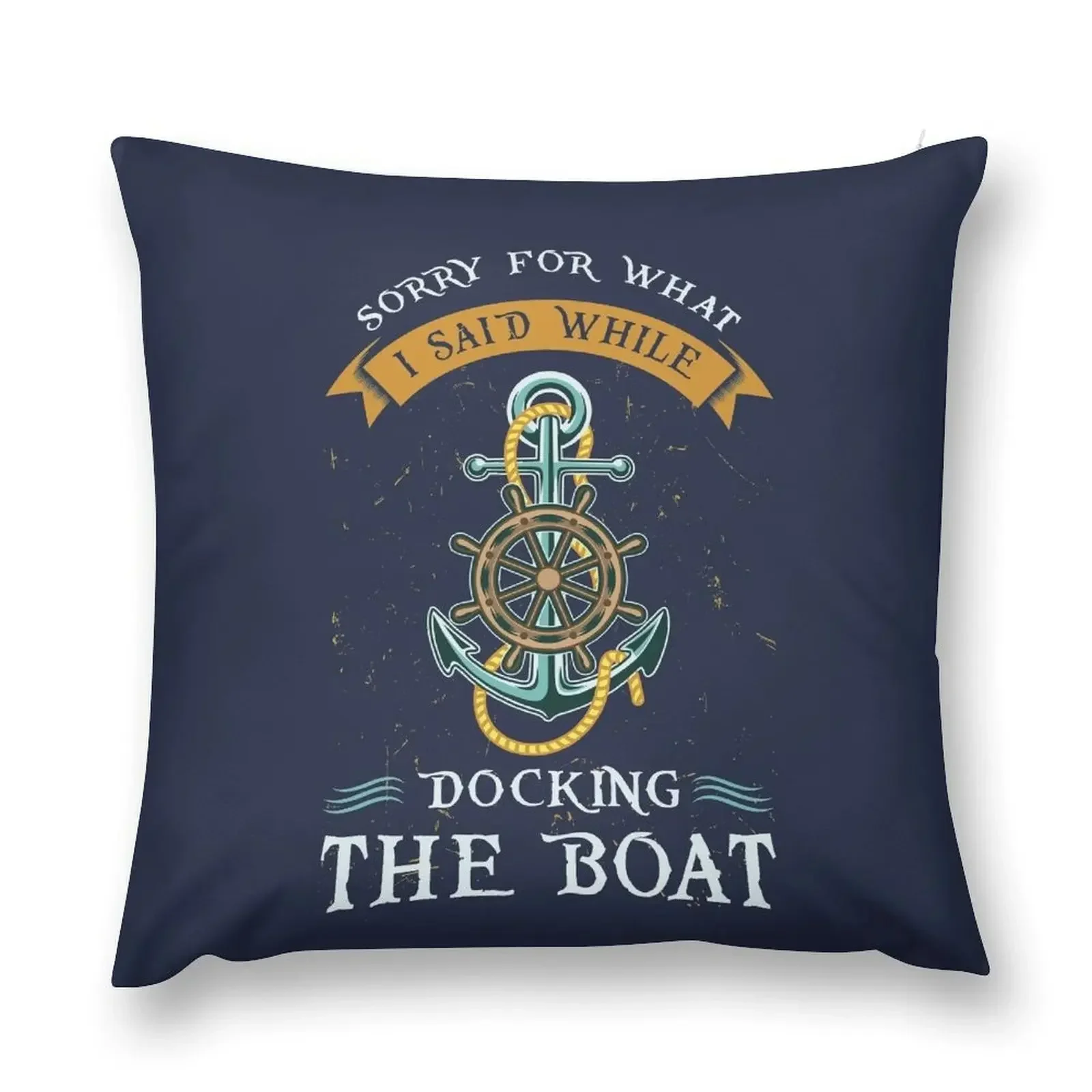 

Sorry For What I Said While Docking The Boat Throw Pillow Luxury Cushion Cover Sofa Pillow Cover Christmas Pillowcase pillow