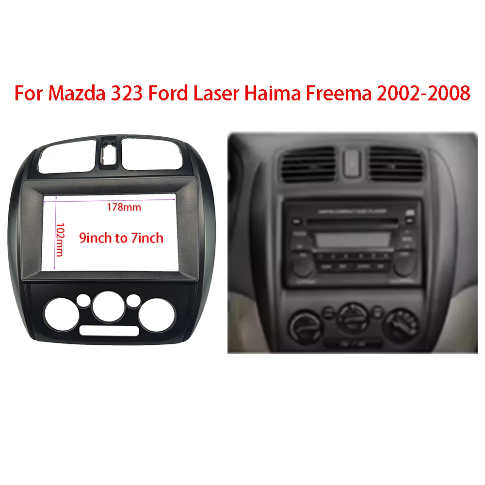 

For Mazda 323 Ford Laser Haima Freema 2002-2008 (7/9 Inch) Car Frame Fascia Adapter Android Radio Audio Dash Fitting Panel Kit