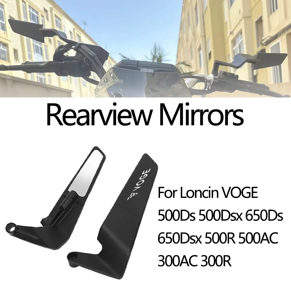For Loncin Voge 500Ds 500Dsx 650Ds 650Dsx 500R 500AC 300AC 300R 300 AC RR 500 650 Ds Dsx R Motorcycle Rearview Mirrors