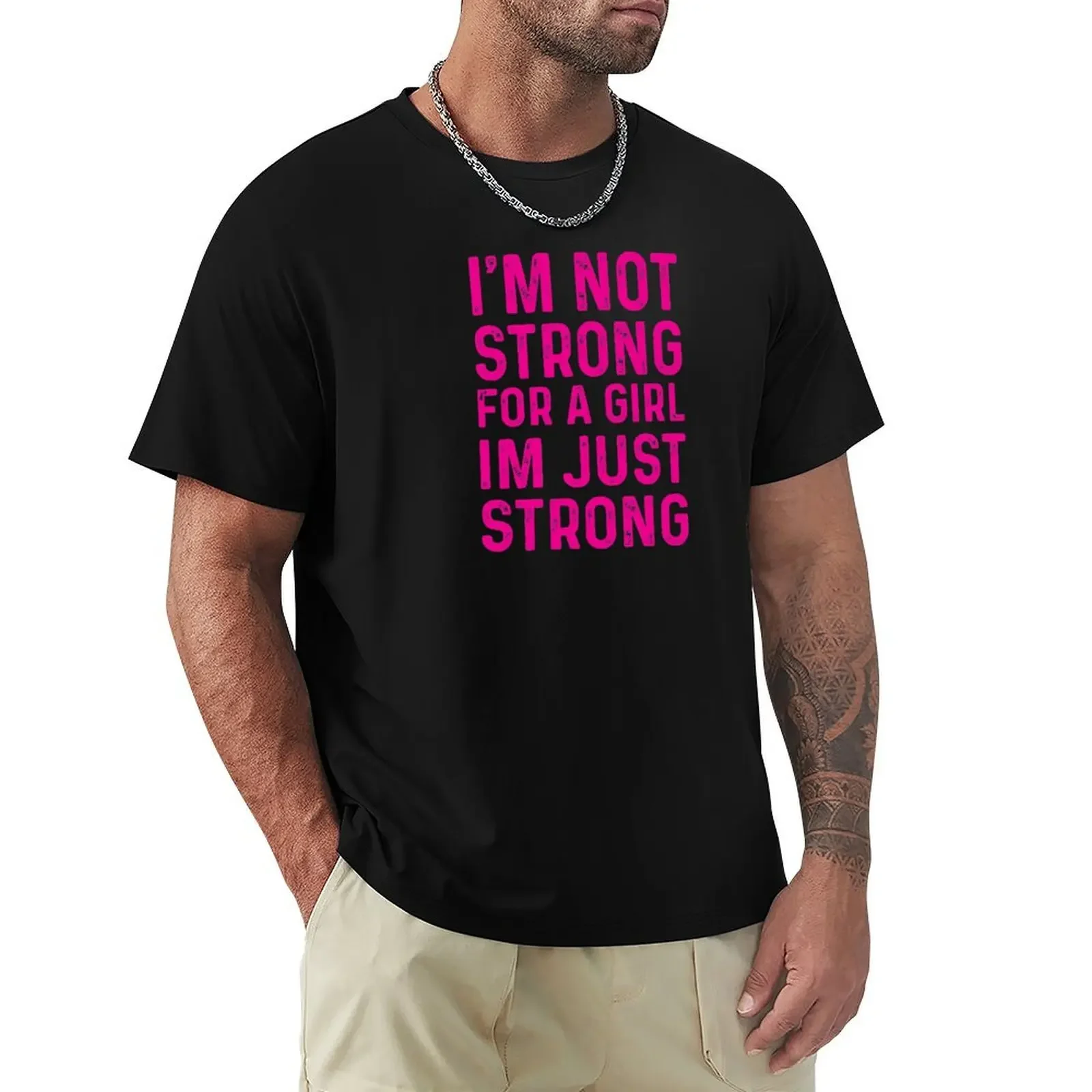 

I'm Not Strong For A Girl I'm Just Strong T-Shirt tees animal prinfor boys mens clothes