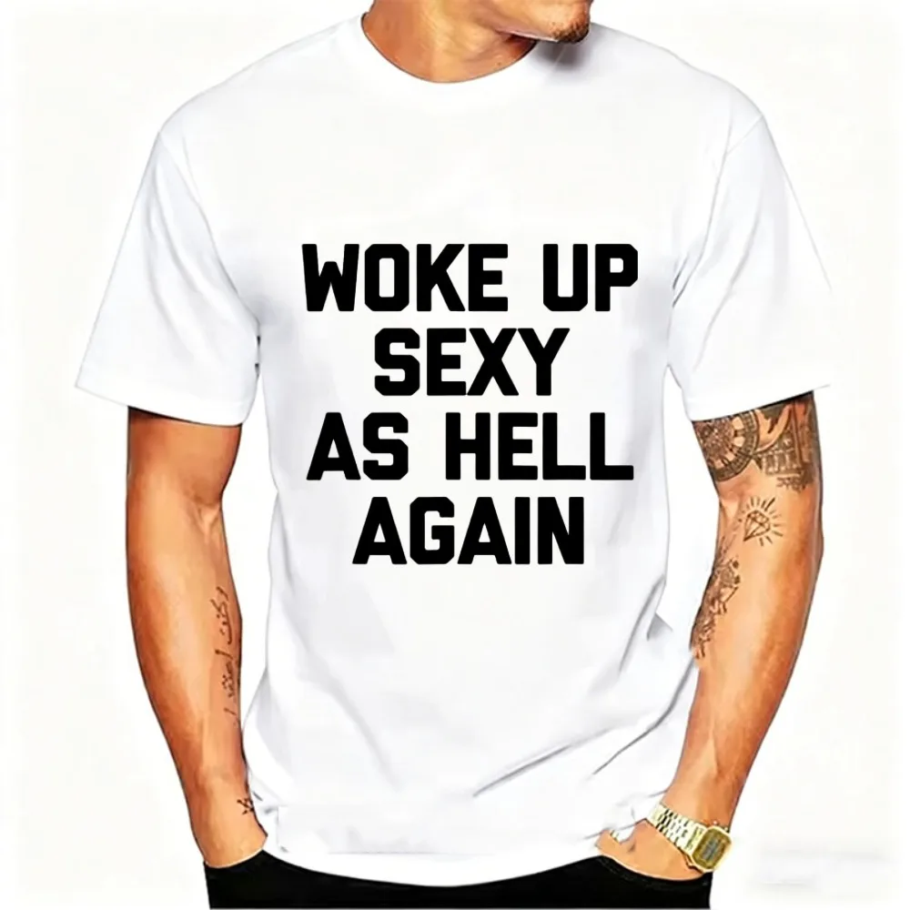 Funny Mens Shirt Confidence Graphic Tee Woke Up Sexy As Hell Again Printed Short Sleeve Casual Summer Top for Daily Fashion Wear