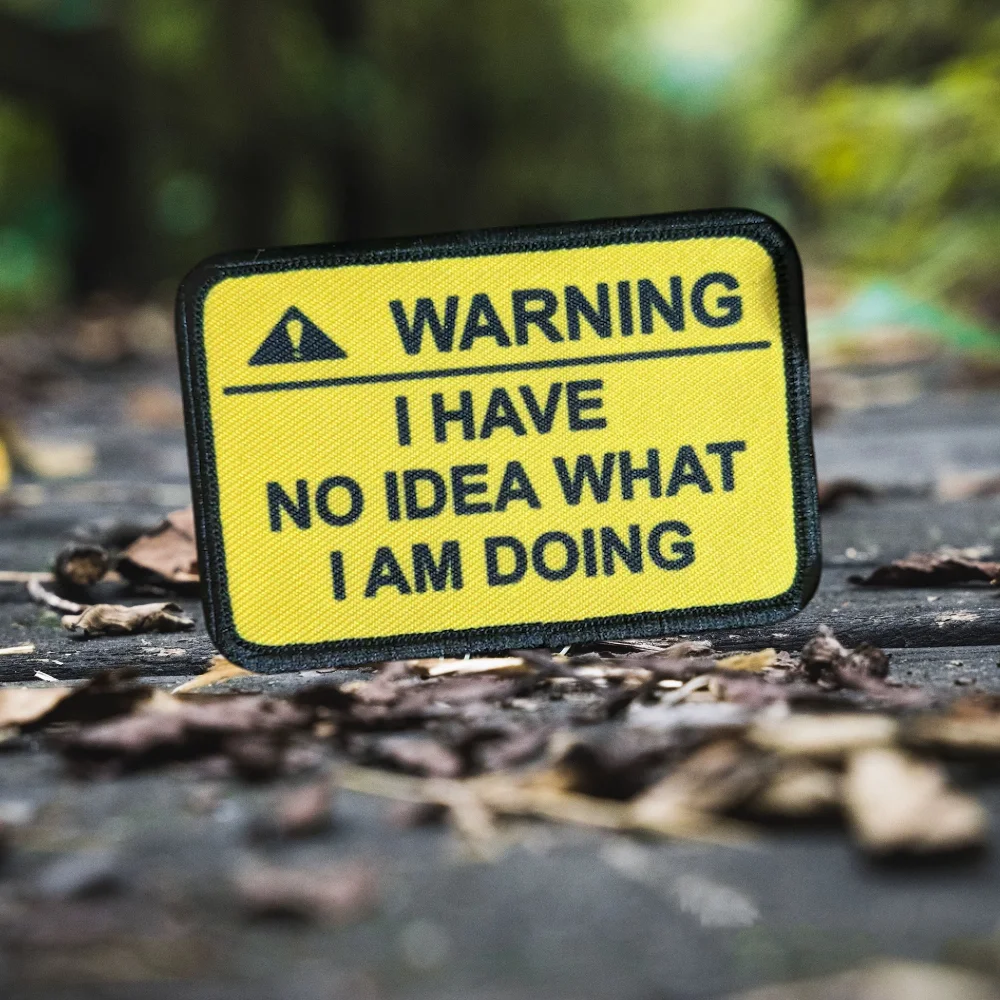 

I Have No Idea What I Am Doing Meme Tactical Funny Printing Warning Hook&Loop Patch Military Army Backpack Morale Badge Stickers
