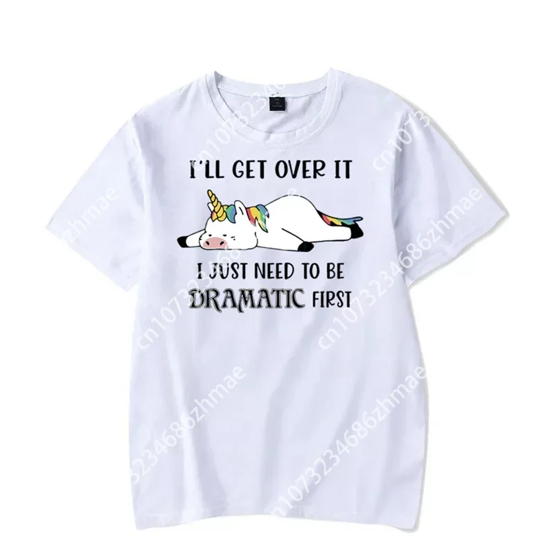 I'll Get Over It I Just Need To Be Dramatic First Graphic Tshirt Lazy Unicorn Tshirt Fashion Harajuku T-shirt Men Brand T-shirt