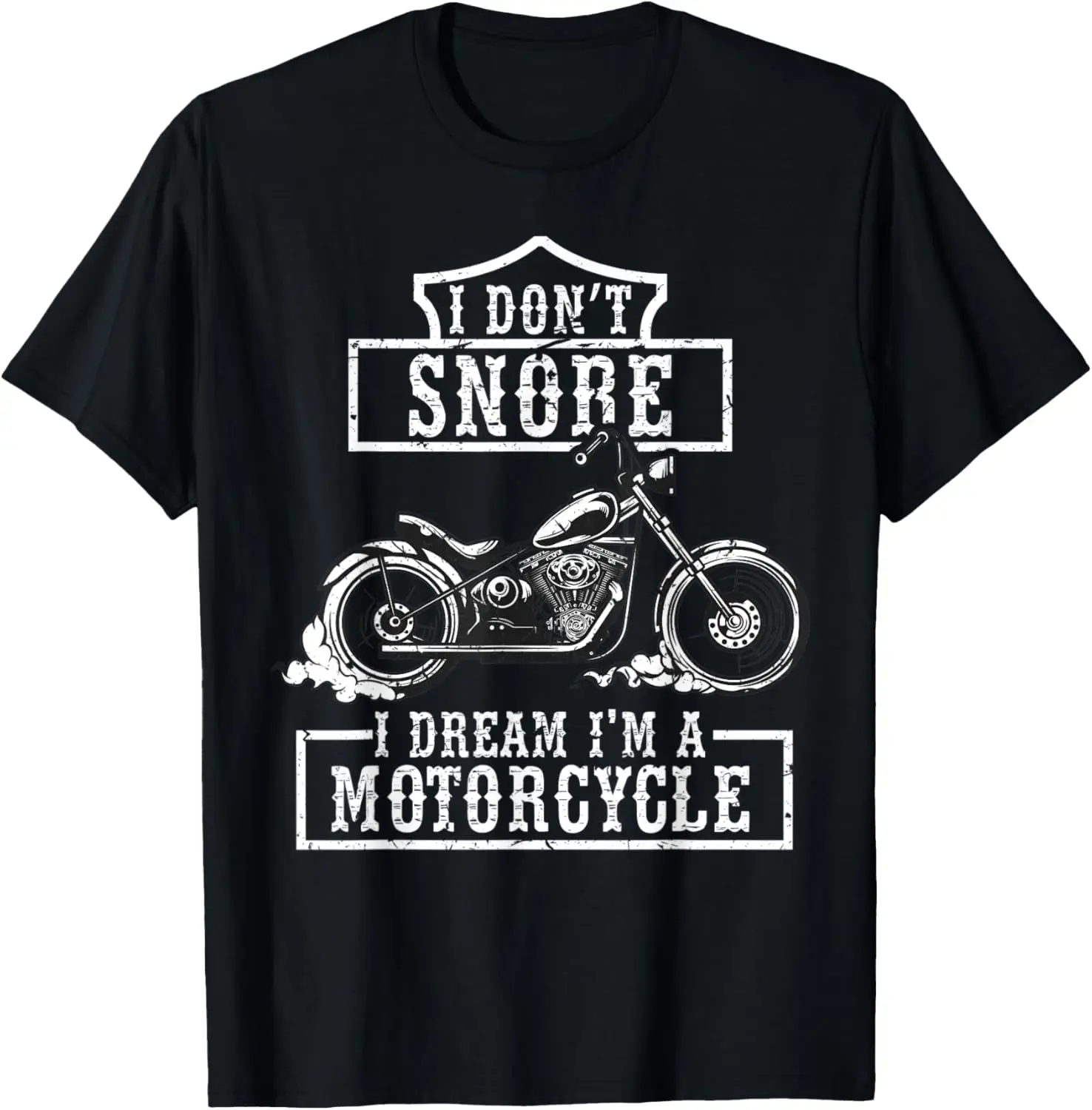 

I Don't Snore I Dream I'm A Motorcycle Funny Biker Dad Gift T-Shirt