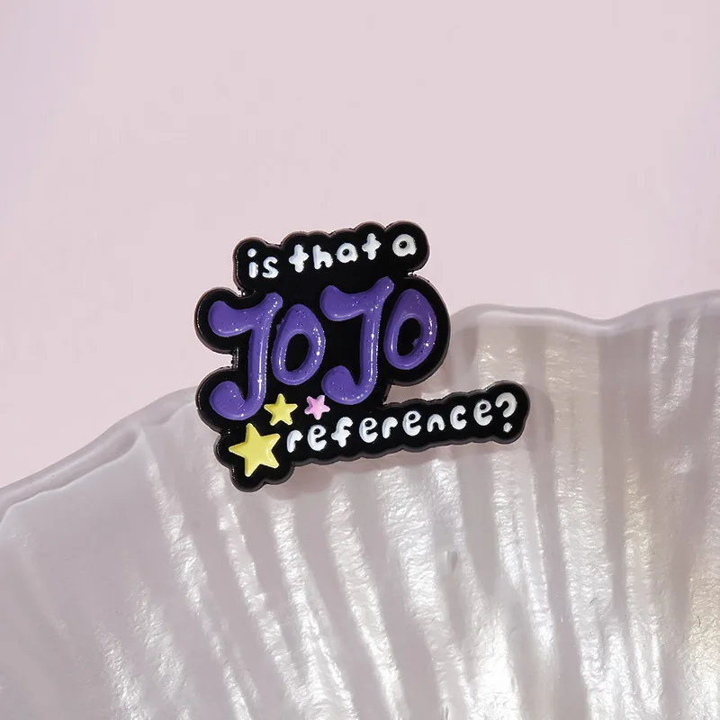 Creative Souvenirs Brooch Pins Is That A Jojo Reference ? Badge Hard Enamel Lapel Pins Gift For Cartoon Fans Cosplay Props Acces