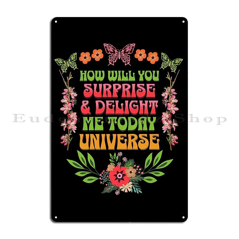 How Will Surprise And Delight Me Today Universe Positive Mindset Abraham Hicks Quote Metal Sign Pub Plaques Plaques Character