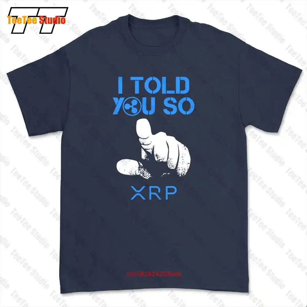 I Told You So Xrp Ripple Blockchain Cryptocurrency Bull Run T-shirt Tee 7VMK