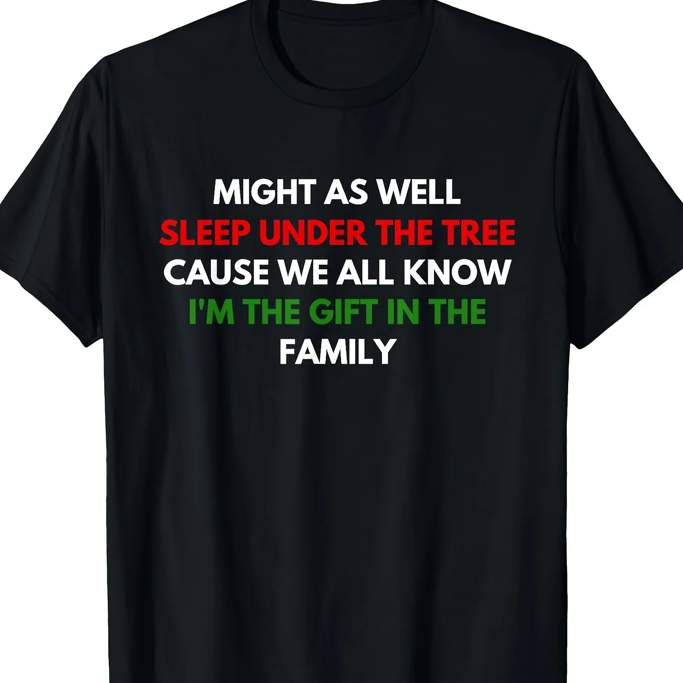 

Might As Well Sleep Under The Tree I'm The Gift In Family T-Shirt - 220g 100% Cotton