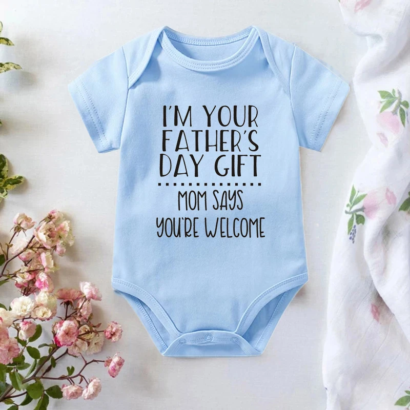 

I'm Your Father's Day Gift Mom Says You're Welcome Newbown Baby Bodysuits Cotton Short Sleeve Infant Rompers Father's Day Gifts