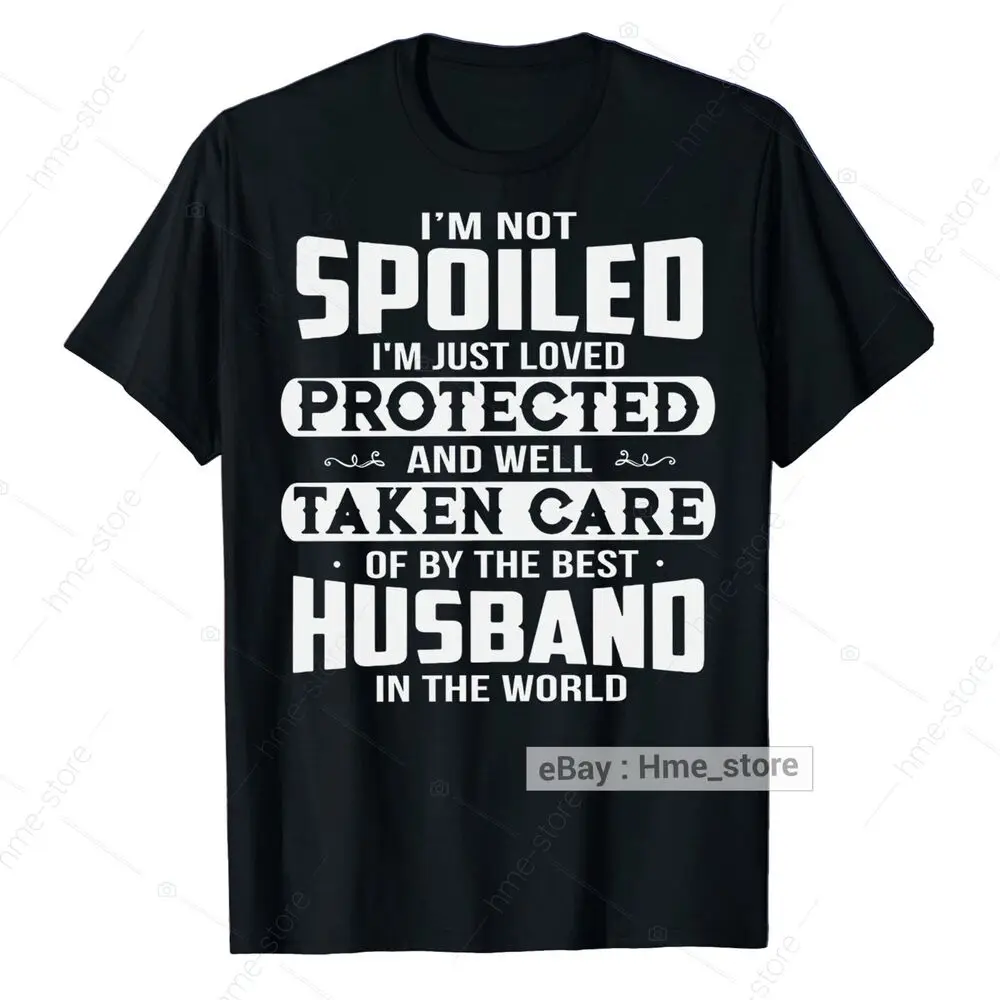 I'm A Spoiled Wife T-shirt From Best Husband Funny I Love My Wife Tee Gift Women Anime Graphic T-shirts