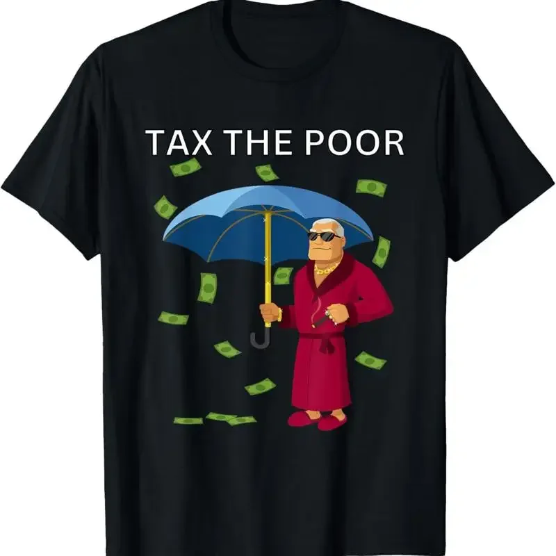 Tax The Poor T Shirt