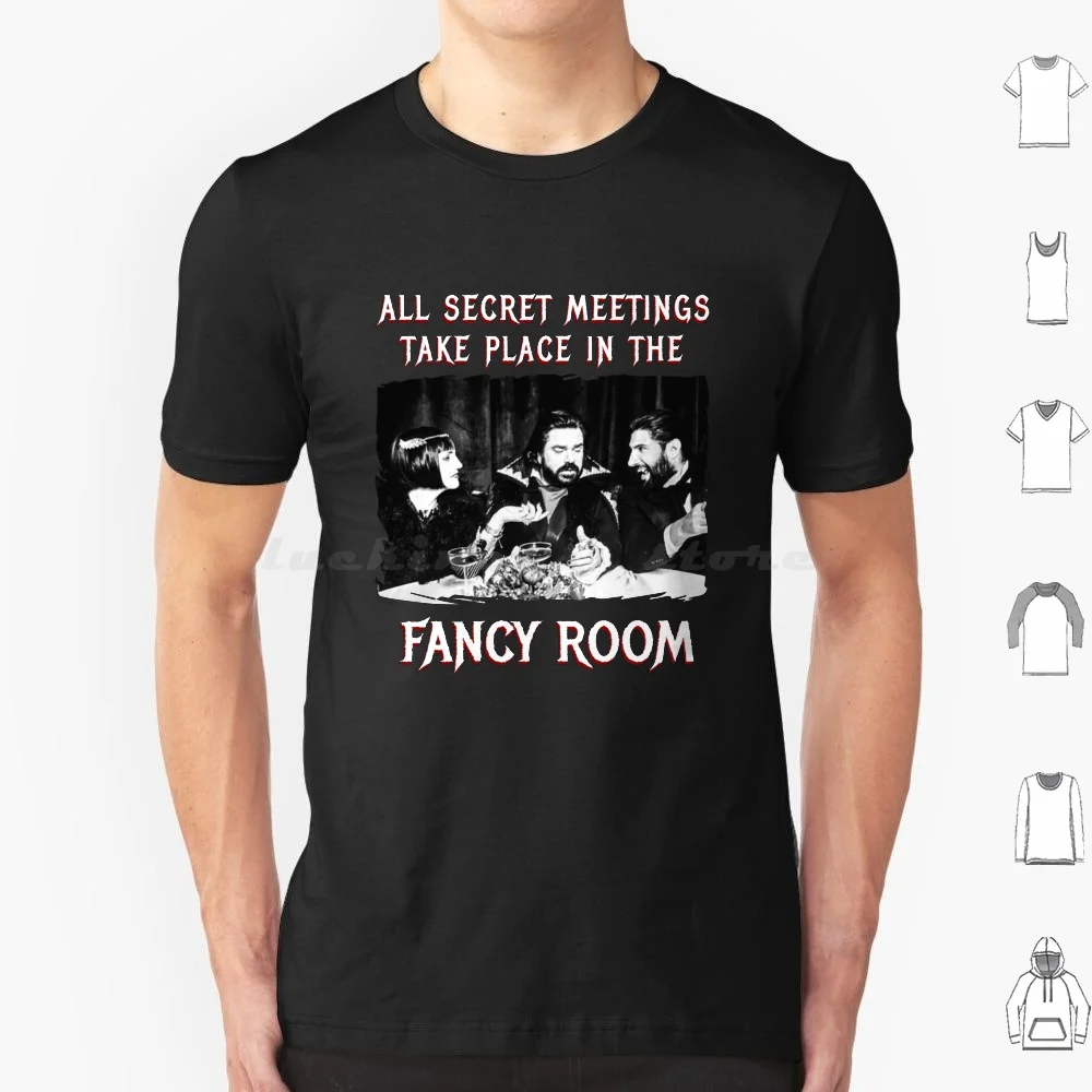 What We Do In The Shadows-All Secret Meetings Take Place In The Fancy T Shirt Big Size 100% Cotton Nandor The Relentless I Am A