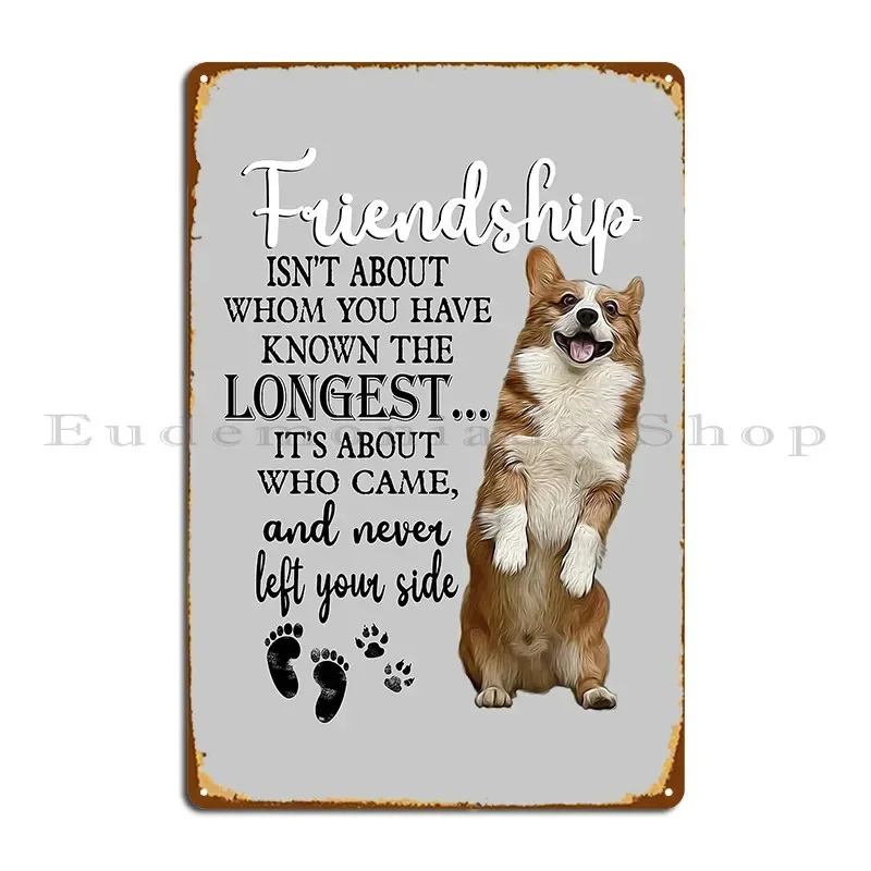 Corgi Friendship Isn T About Whom You Have Known The Longes Dog Lovers Inspire Gifts Metal Signs Club Vintage Cinema Print