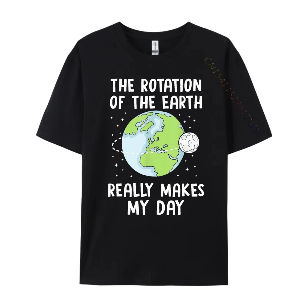 Rotation of the Earth Makes My Day Science Teacher Earth Day Oversized T Shirt Men White T Shirt Men Korean