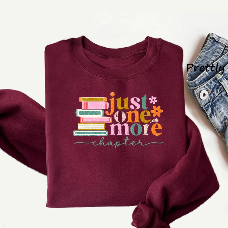 Just One More Chapter Sweatshirt Women Men Book Lover Reading Graphic Sweatshirts Bookish Books Lover Librarian Hoody Clohing