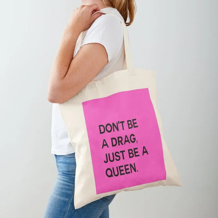 

DON'T BE A DRAG, JUST BE A QUEEN - Black Font on Pink Background Tote Bag personalized tote bag hand bag ladies handbag