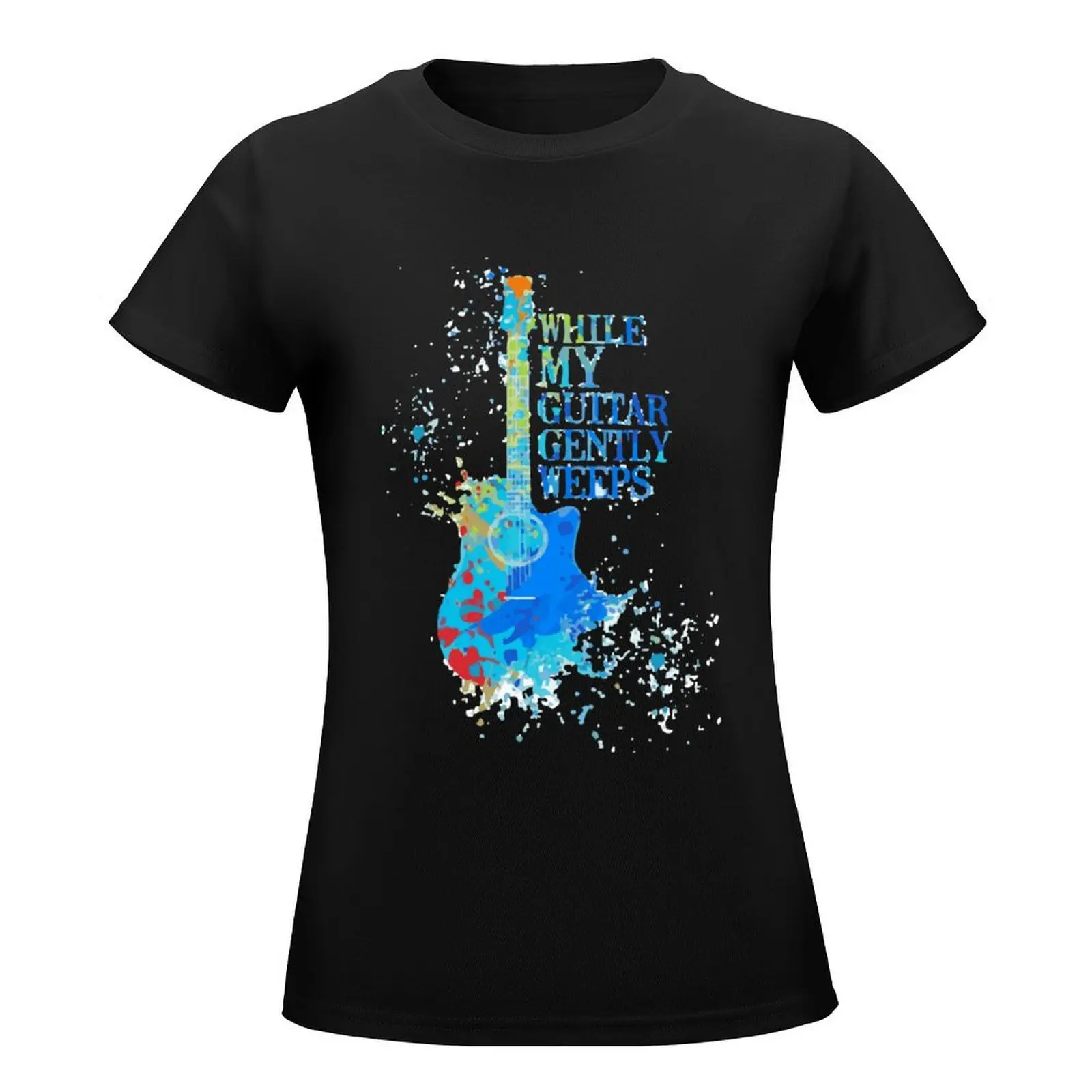 While My Guitar Gently Weeps T-Shirt vintage clothes kawaii clothes t shirts for Women