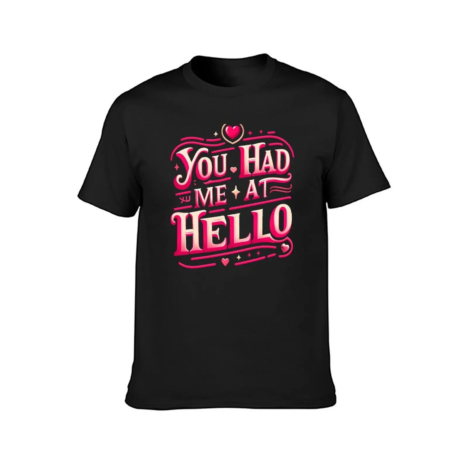 You had me at hello, typography, Valentine T-Shirt vintage anime clothes customs fitted t shirts for men