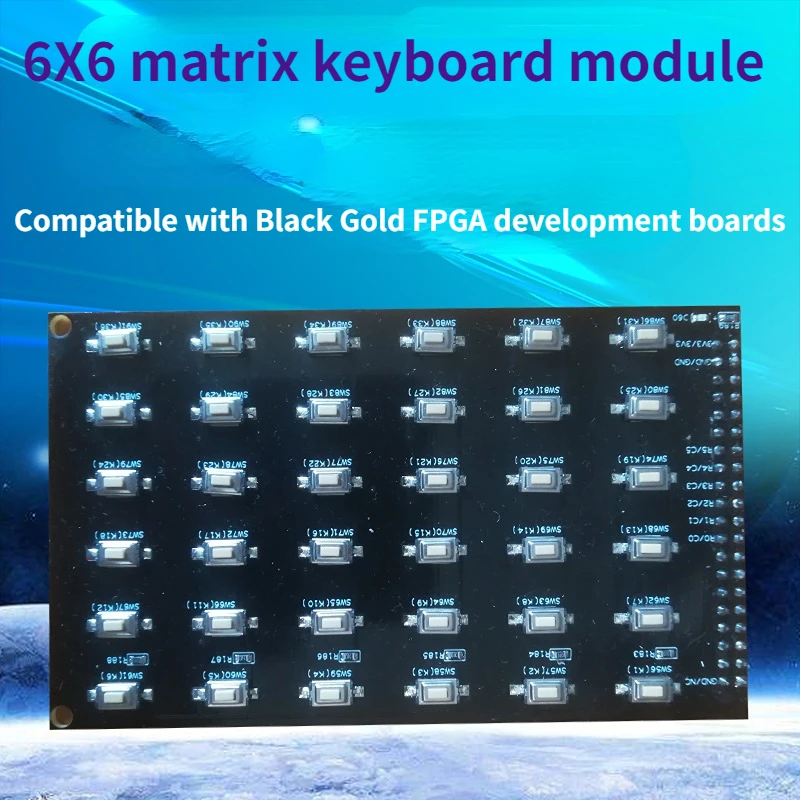 

Matrix Keyboard 6X6 Matrix Keys / Compatible with Black Gold Series Human-computer Interaction Keyboard FPGA MCU Learning Board