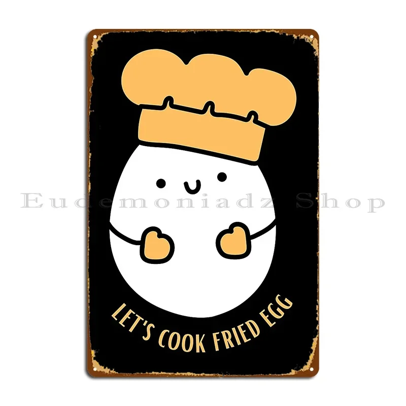 Let S Cook Fried Egg Cute Egg Metal Sign Plaques Pub Mural Kitchen Garage Iron Tin Sign Poster
