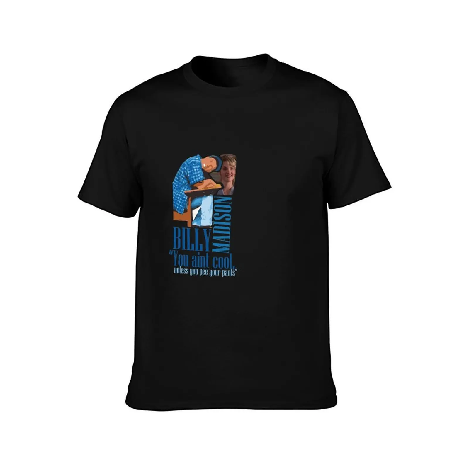 Billy Madison - You're Not Cool, Unless you Pee Your Pants . T-Shirt Stylish Graphic Short Sleeve Top T-Shirt