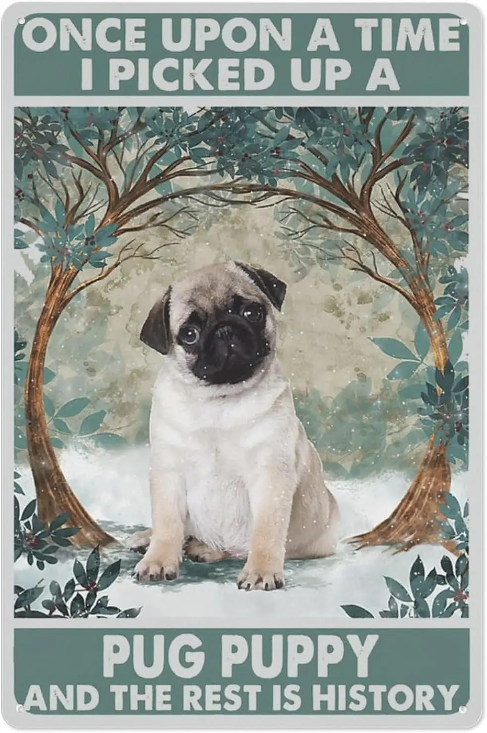 Vintage Pug Metal Wall Art - Once Upon A Time Picked Up A Puppy And The Rest Is History Sign - Artistic Metal Plaque Poster sign