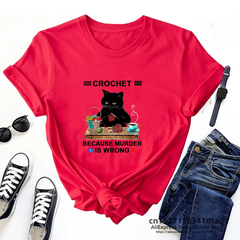 Crochet Because Murder Is Wrong T Shirts Funny Cat Print Graphic T Shirt Women Summer Round Neck Tee Shirt Streetwear Tops