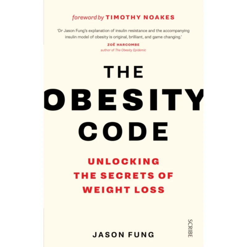 The Obesity Code  The Bestselling Guide To Unlocking The Secrets Of Weight Loss Jason Fung Scribe Publications 9781925228793