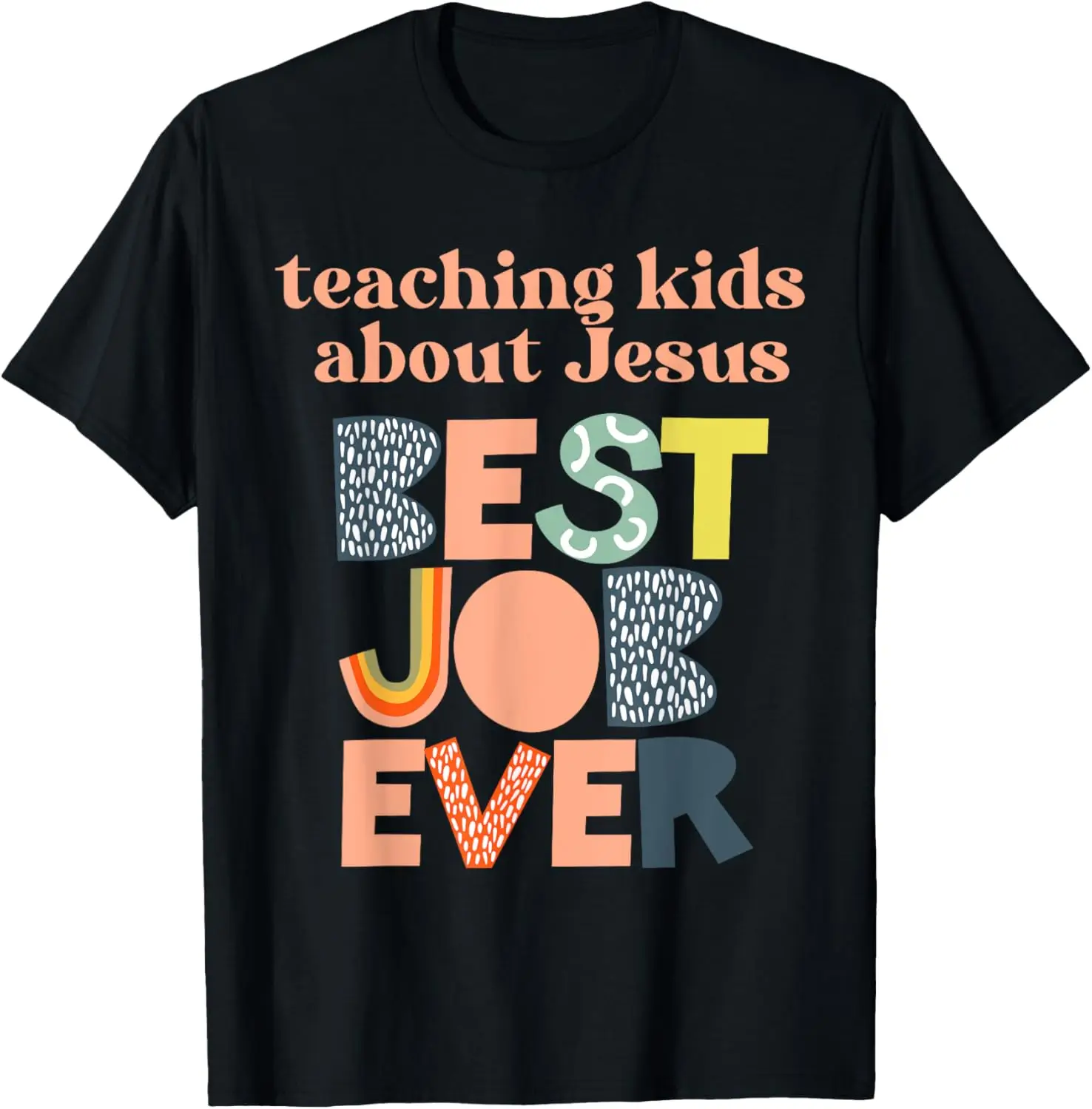 Teach Kids About Jesus Best Job Ever Faith Christian Family T-Shirt