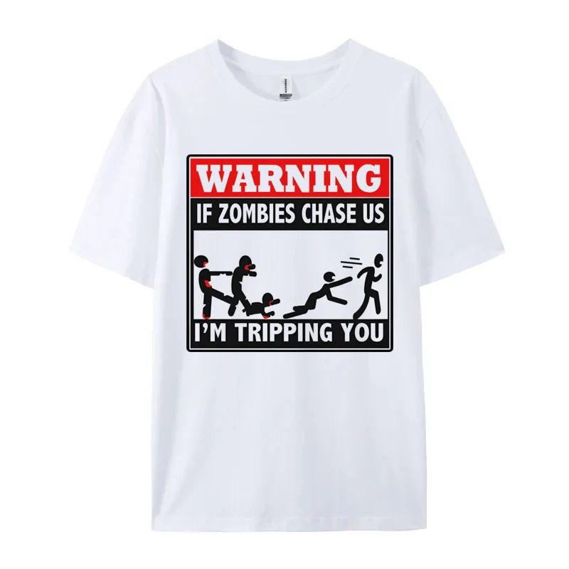 Warning If Zombies Chase Us I'm Tripping You Men Graphic Printed T-Shirts Casual Cotton Clothing Top Quality