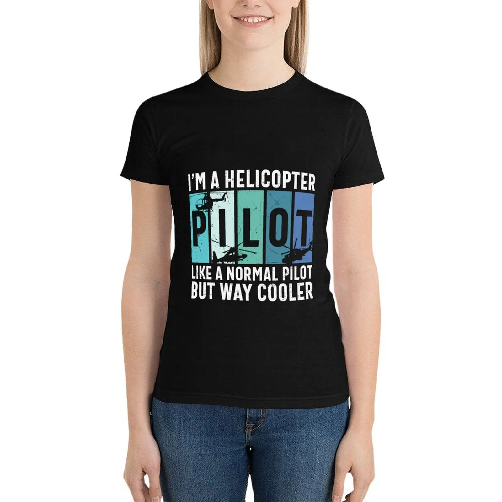 

Helicopter pilot like normal pilot but cooler- Aviation fun T-Shirt Blouse customizeds Womens graphic t shirts