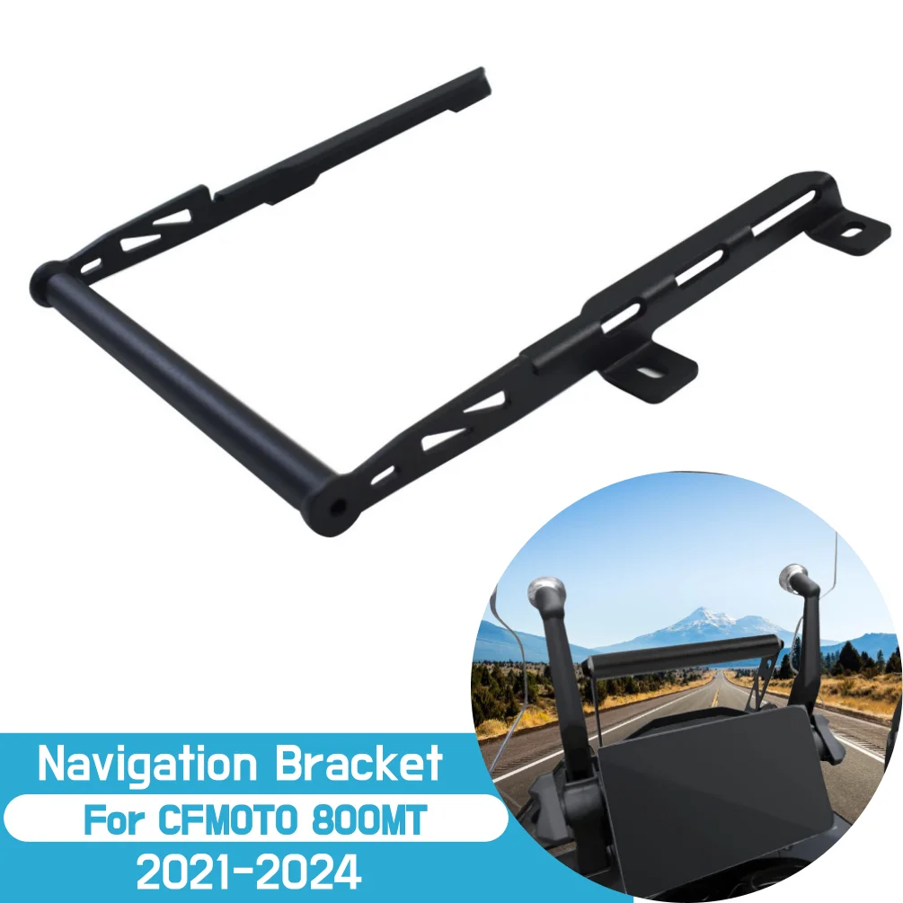 

Для CFMOTO 800 MT 2021-2024: Кронштейн для GPS-навигатора, держатель для мобильного телефона, подставка, аксессуары для мотоцикла