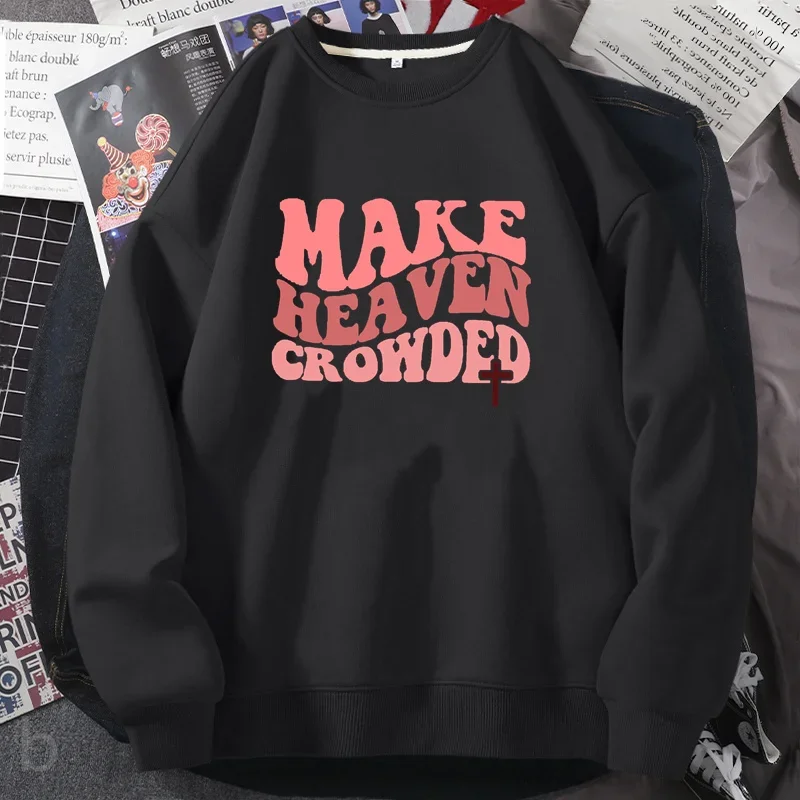 Make Heaven Crowded Sweatshirts for Women Men Christian Jesus Female Sweatshirt Bible Verse Religious Clothing Streetwear