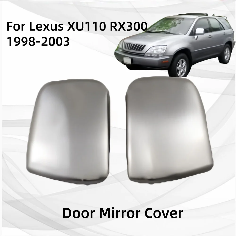For Lexus XU110 RX300 1998-2003 Mirror Cover Overlay Rear view Caps Shell Lexus XU110 RX300 Car Modification Accessories