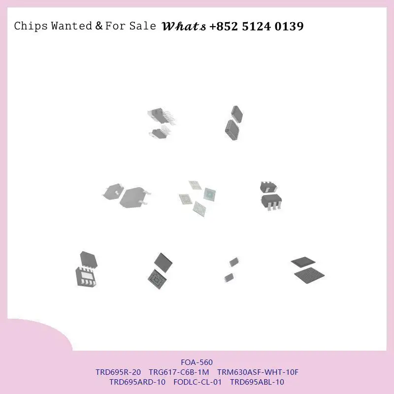 chip Integrated circuit chip MCU chip FOA-560 TRD695R-20 TRG617-C6B-1M TRM630ASF-WHT-10F TRD695ARD-10 FODLC-CL-01 TRD695ABL-10