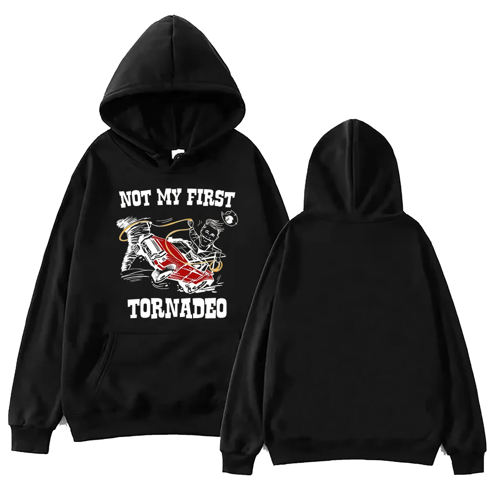 

Not My First Tornadeo Twister Hoodie Harajuku Pullover Tops Sweatshirt Fans Gift