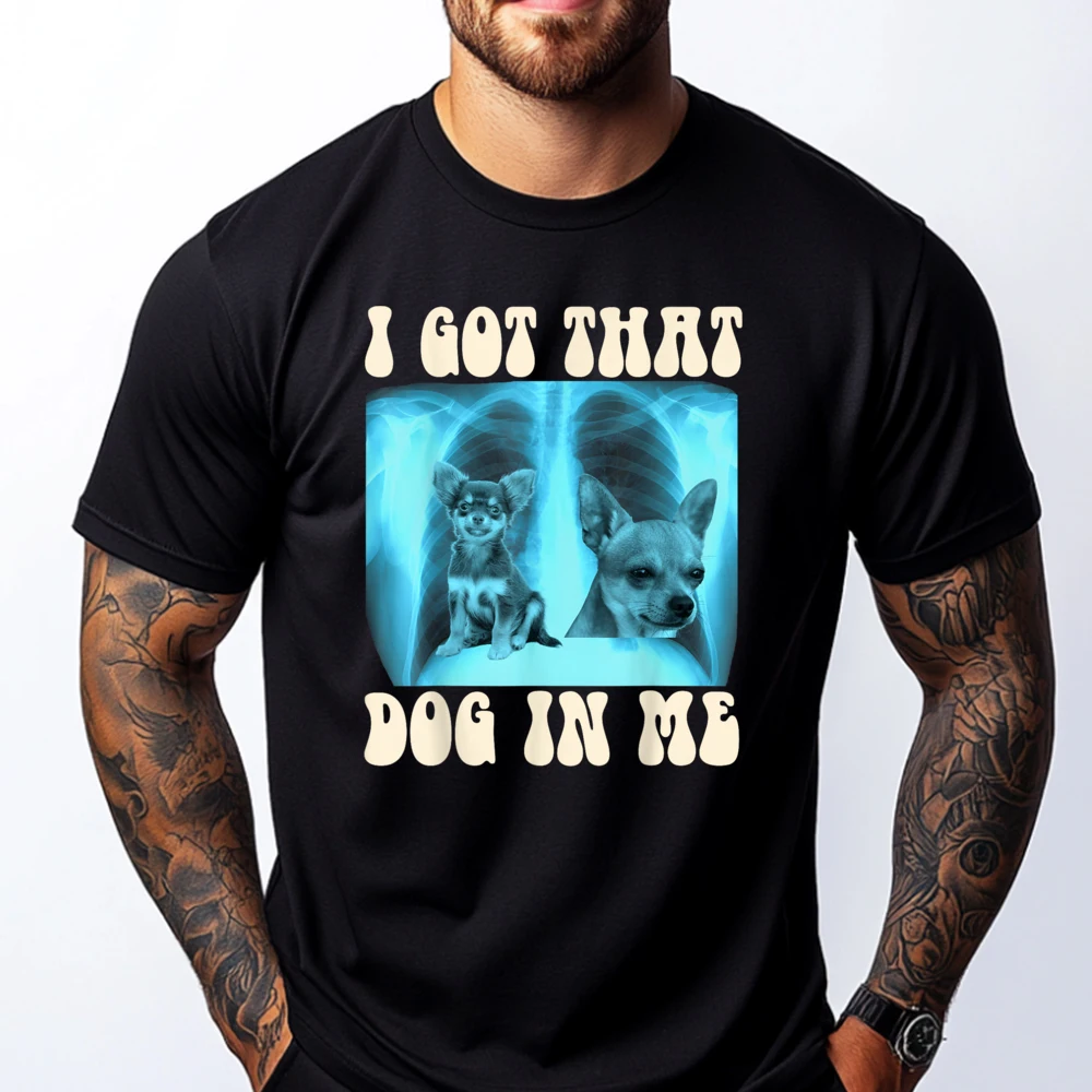 

I Got that Dog in Me Xray Meme Funny Chihuahua Christian Tshirt Men Unisex Men's Clothes Geek