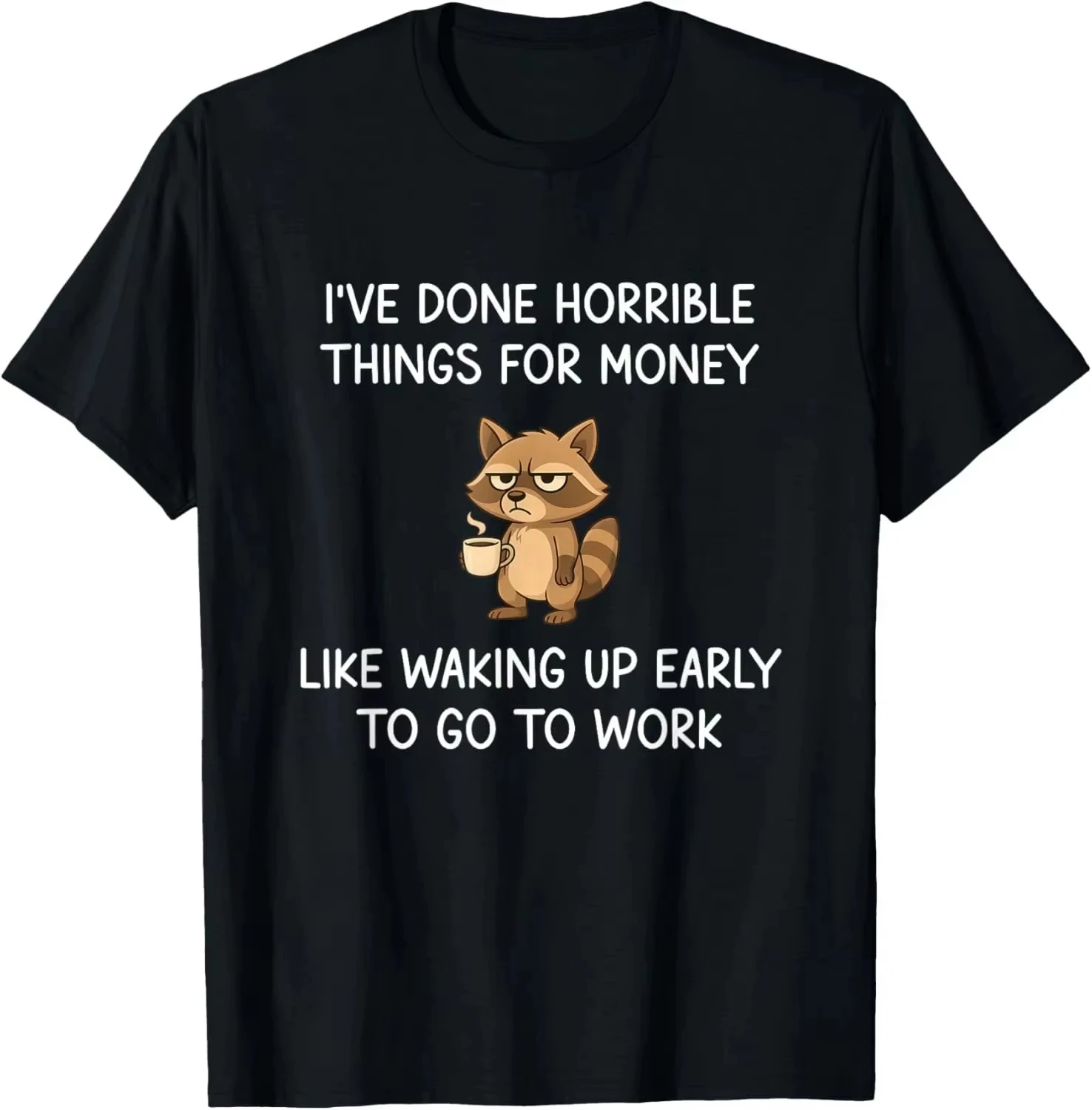 Summer I've Done Horrible Things for Money, Raccoon, Funny, Jokes Unisex T-shirt Men's Round Neck Short Sleeve T Shirt