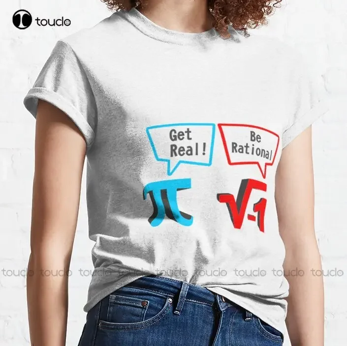 Be Rational Get Real Trending T-Shirt Girls White T Shirts Custom Aldult Teen Unisex Digital Printing Tee Shirts Xs-5Xl Unisex