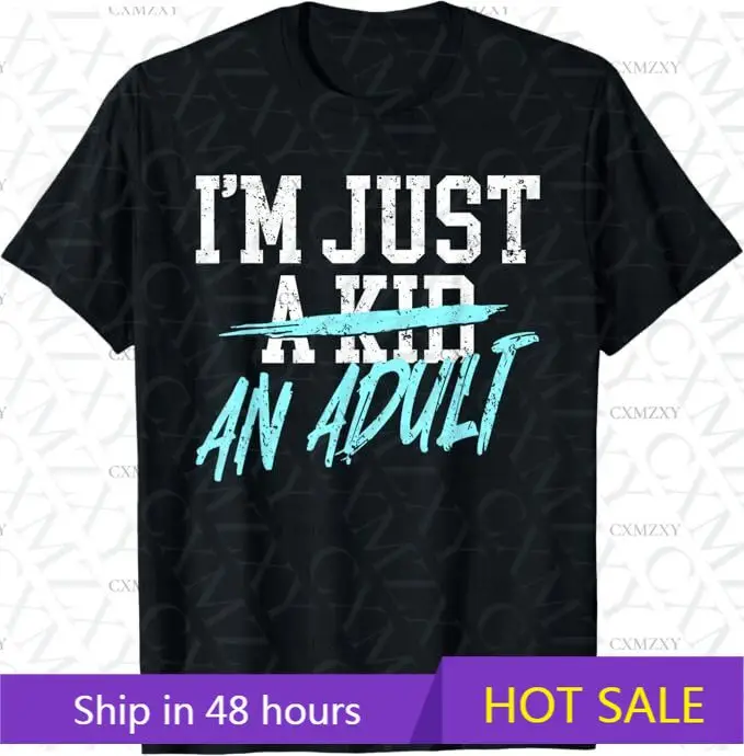 

I'm Just An Adult A Kid Funny Adulthood Saying 100% Cotton Short sleeved T-shirt